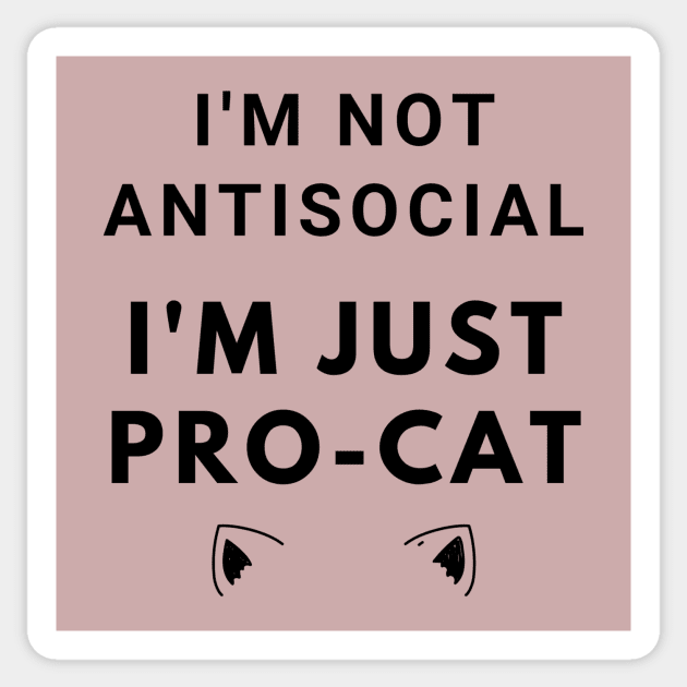 I'm not antisocial; I'm just pro-cat. Sticker by MandalaHaze